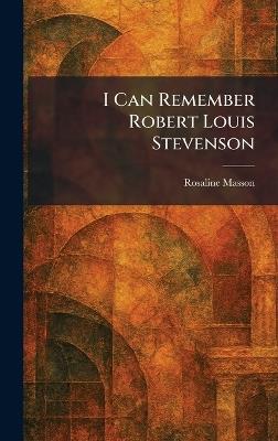 I Can Remember Robert Louis Stevenson - Rosaline Masson - cover