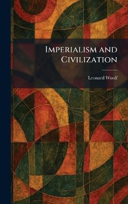 Imperialism and Civilization - Leonard Woolf - cover