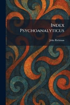 Index Psychoanalyticus - John Rickman - cover