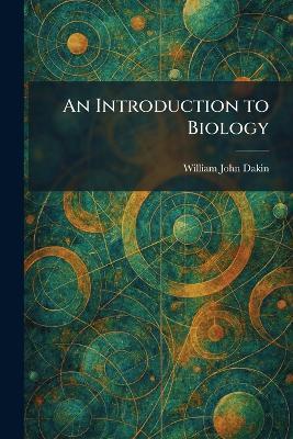 An Introduction to Biology - William John Dakin - cover
