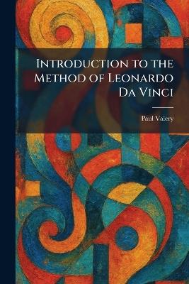 Introduction to the Method of Leonardo Da Vinci - Paul Valery - cover