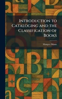 Introduction to Cataloging and the Classification of Books - Margret Mann - cover
