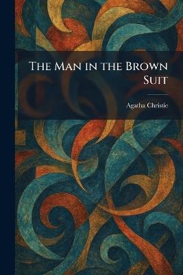 The Man in the Brown Suit - Agatha Christie - cover