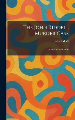 The John Riddell Murder Case: A Philo Vance Parody - John Riddell - cover