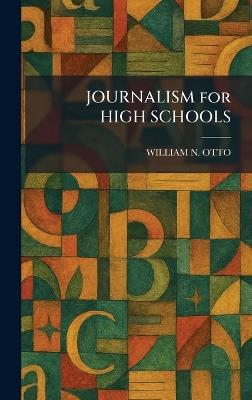 JOURNALISM for HIGH SCHOOLS - William N Otto - cover