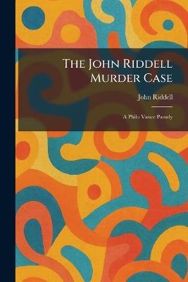 The John Riddell Murder Case: A Philo Vance Parody - John Riddell - cover