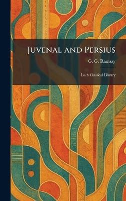 Juvenal and Persius: Loeb Classical Library - G G Ramsay - cover