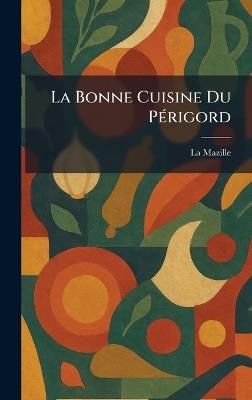 La Bonne Cuisine Du PÃ(c)rigord - cover
