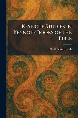 Keynote Studies in Keynote Books of the Bible - C Alphonso Smith - cover