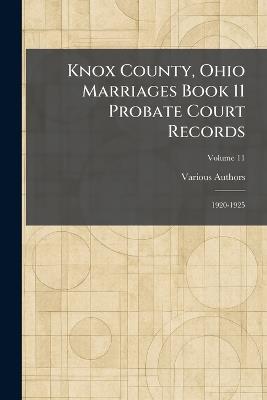 Knox County, Ohio Marriages Book 11 Probate Court Records: 1920-1925 - cover