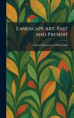 Landscape Art, Past and Present - Harriet Hammond McCormick - cover