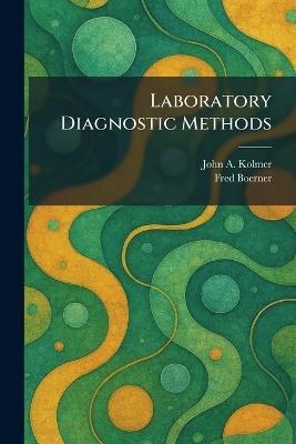 Laboratory Diagnostic Methods - John A Kolmer,Fred Boerner - cover