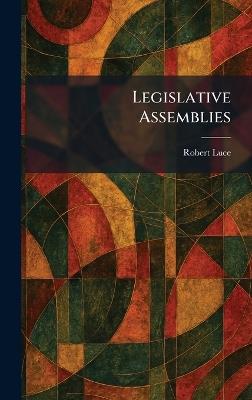 Legislative Assemblies - Robert Luce - cover