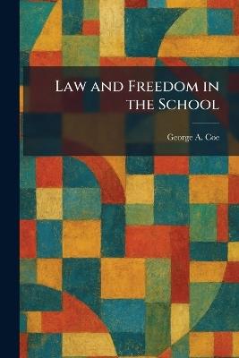 Law and Freedom in the School - George a Coe - cover