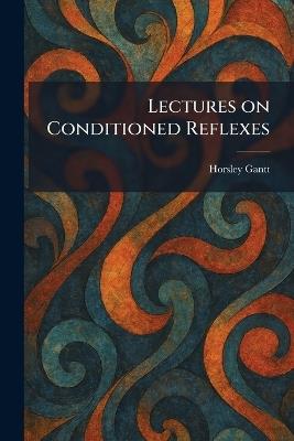 Lectures on Conditioned Reflexes - Horsley Gantt - cover