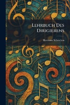 Lehrbuch Des Dirigierens - Hermann Scherchen - cover