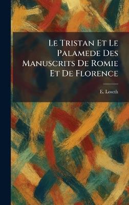 Le Tristan Et Le Palamede Des Manuscrits De Romie Et De Florence - E Loseth - cover