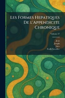 Les Formes Hepatiques De L'Appendicite Chronique - cover