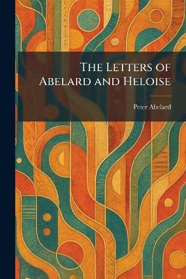 The Letters of Abelard and Heloise - Peter Abelard - cover