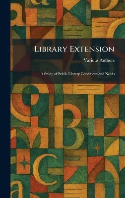 Library Extension: A Study of Public Library Conditions and Needs - cover