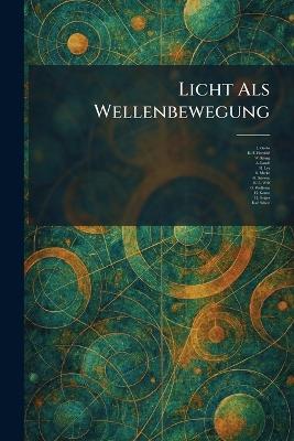 Licht Als Wellenbewegung - L Grebe,K F Herzfeld,W König - cover