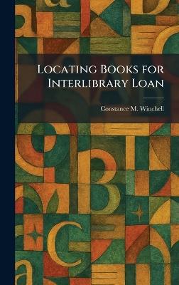 Locating Books for Interlibrary Loan - Constance M Winchell - cover