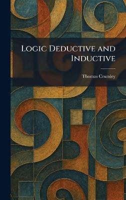 Logic Deductive and Inductive - Thomas Crumley - cover