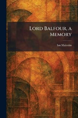 Lord Balfour, a Memory - Ian Malcolm - cover