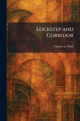Lockstep and Corridor - Charles L Clark - cover