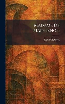 Madame De Maintenon - Maud Cruttwell - cover