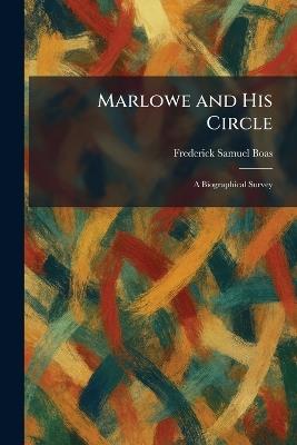 Marlowe and His Circle: A Biographical Survey - Frederick Samuel Boas - cover