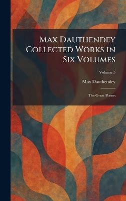Max Dauthendey Collected Works in Six Volumes: The Great Poems - Max Dauthendey - cover