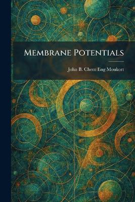 Membrane Potentials - John B Chem Eng Moukort - cover