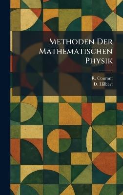 Methoden Der Mathematischen Physik - R Courant,D Hilbert - cover