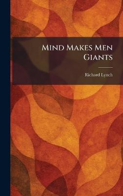 Mind Makes Men Giants - Richard Lynch - cover
