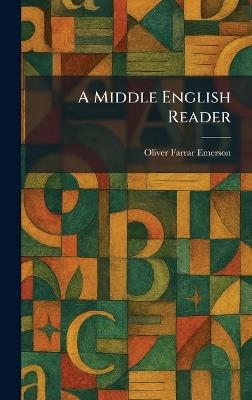 A Middle English Reader - Oliver Farrar Emerson - cover