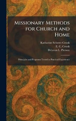 Missionary Methods for Church and Home: Principles and Programs Tested in Practical Experience - Katharine Scherer Cronk,E C Cronk,Delavan L Pierson - cover