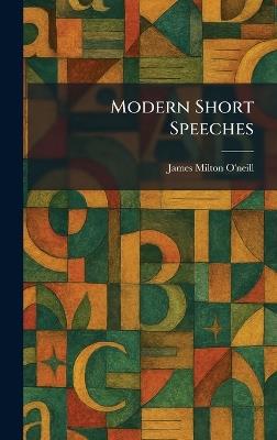 Modern Short Speeches - James Milton O'Neill - cover