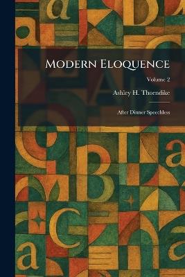 Modern Eloquence: After Dinner Speechless - Ashley H Thorndike - cover