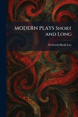 MODERN PLAYS Short and Long - Frederick Houk Law - cover
