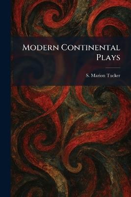 Modern Continental Plays - S Marion Tucker - cover
