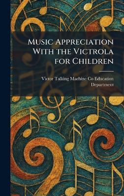 Music Appreciation With the Victrola for Children - cover