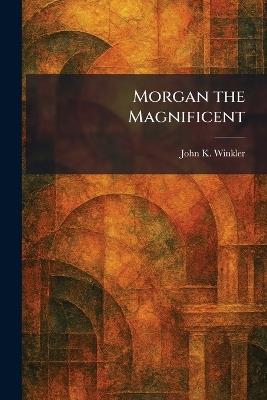 Morgan the Magnificent - John K Winkler - cover