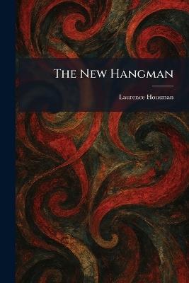 The New Hangman - Laurence Housman - cover
