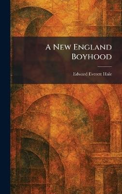 A New England Boyhood - Edward Everett Hale - cover