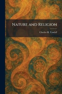 Nature and Religion - Charles H Tyndall - cover