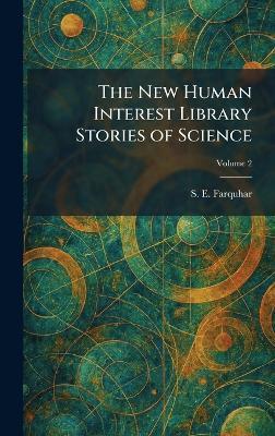 The New Human Interest Library Stories of Science - S E Farquhar - cover