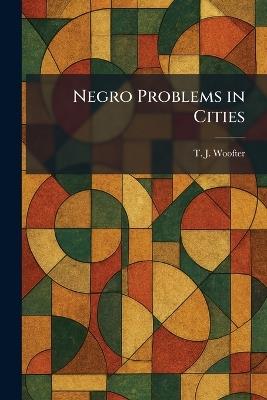 Negro Problems in Cities - T J Woofter - cover