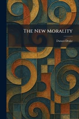 The New Morality - Durant Drake - cover