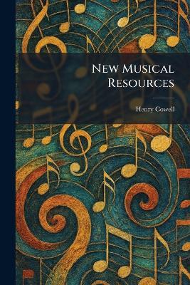 New Musical Resources - Henry Cowell - cover